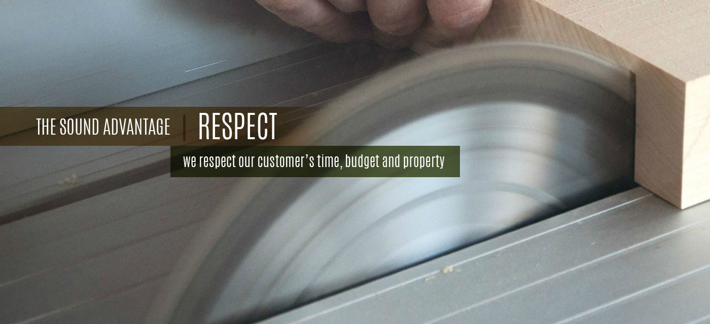 The Sound Decks Advantage -  Respect - We respect our customer's time, budget and property.